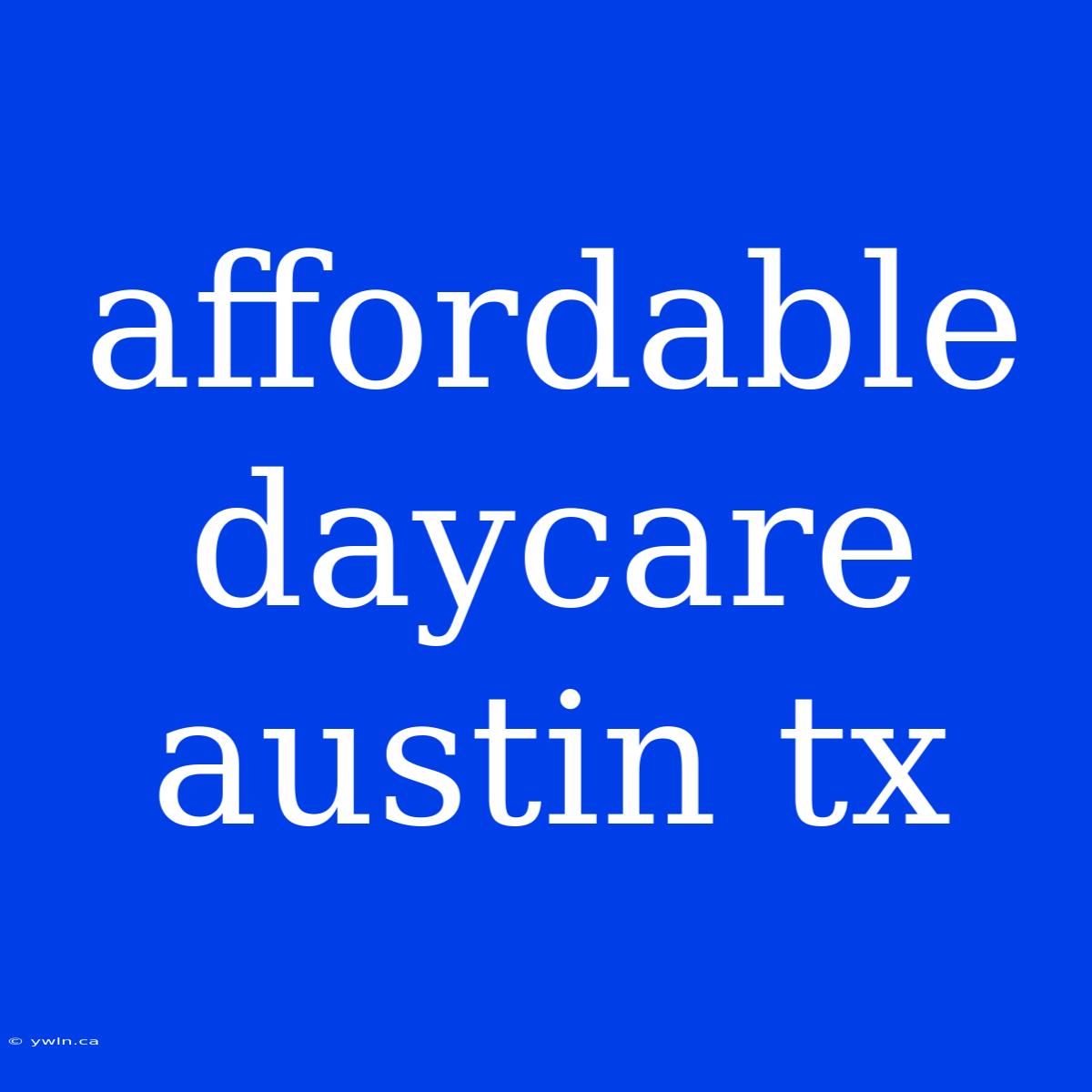 Affordable Daycare Austin Tx