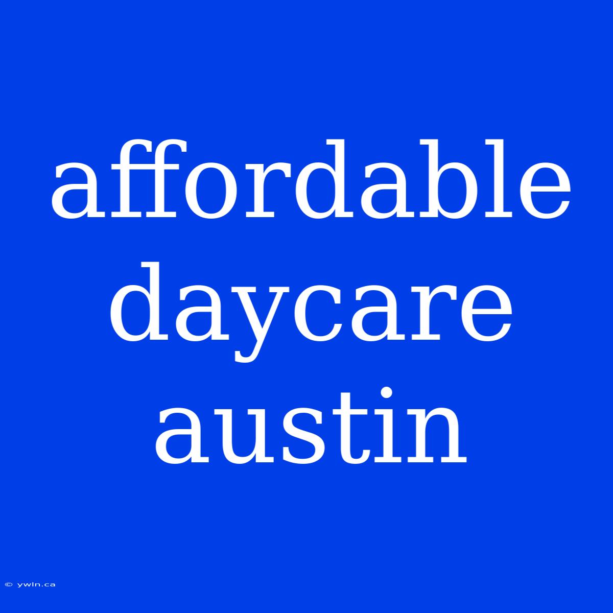 Affordable Daycare Austin