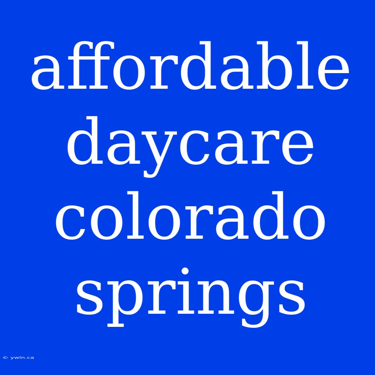 Affordable Daycare Colorado Springs