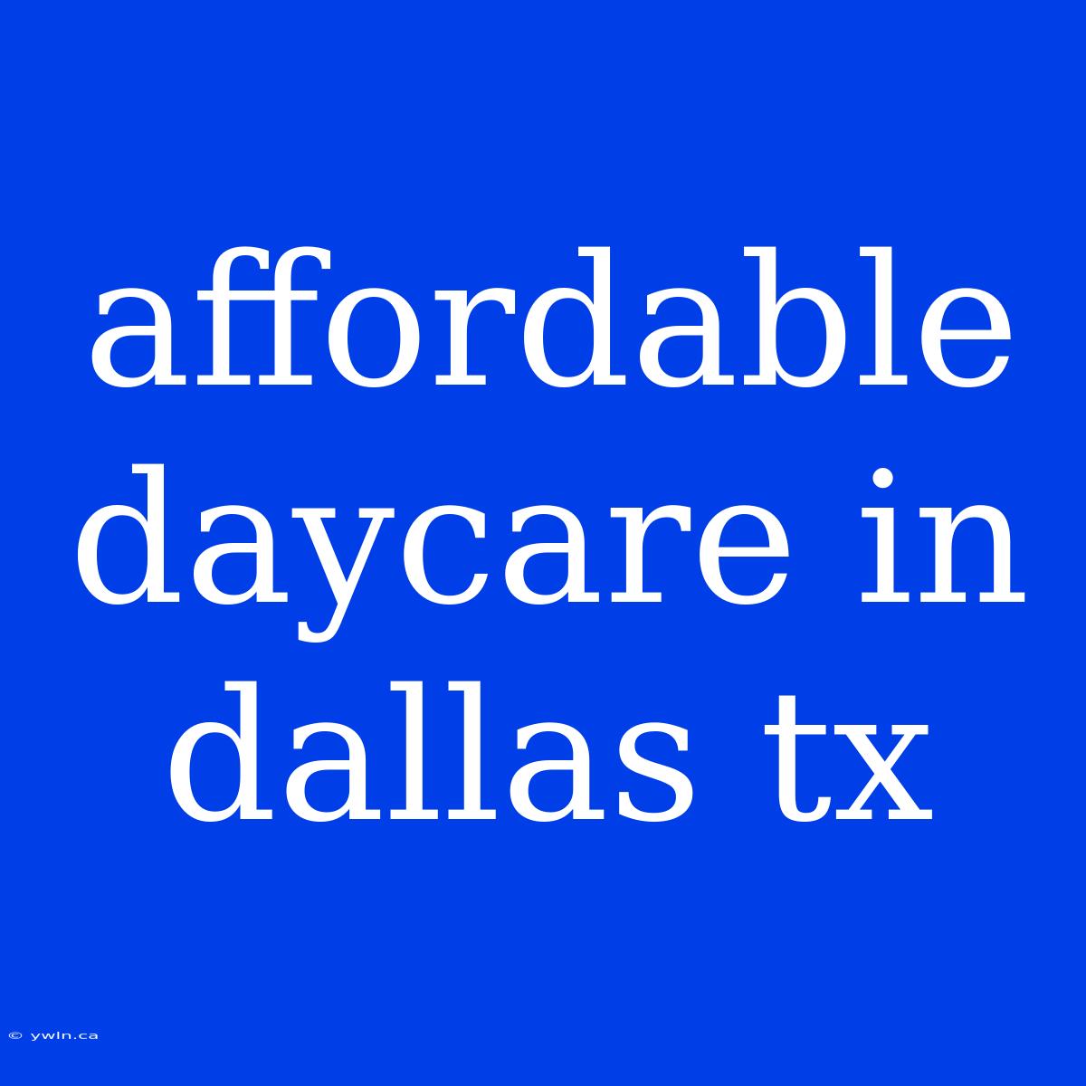 Affordable Daycare In Dallas Tx