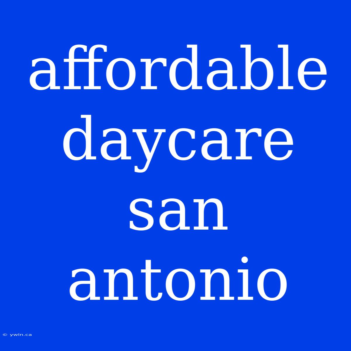 Affordable Daycare San Antonio