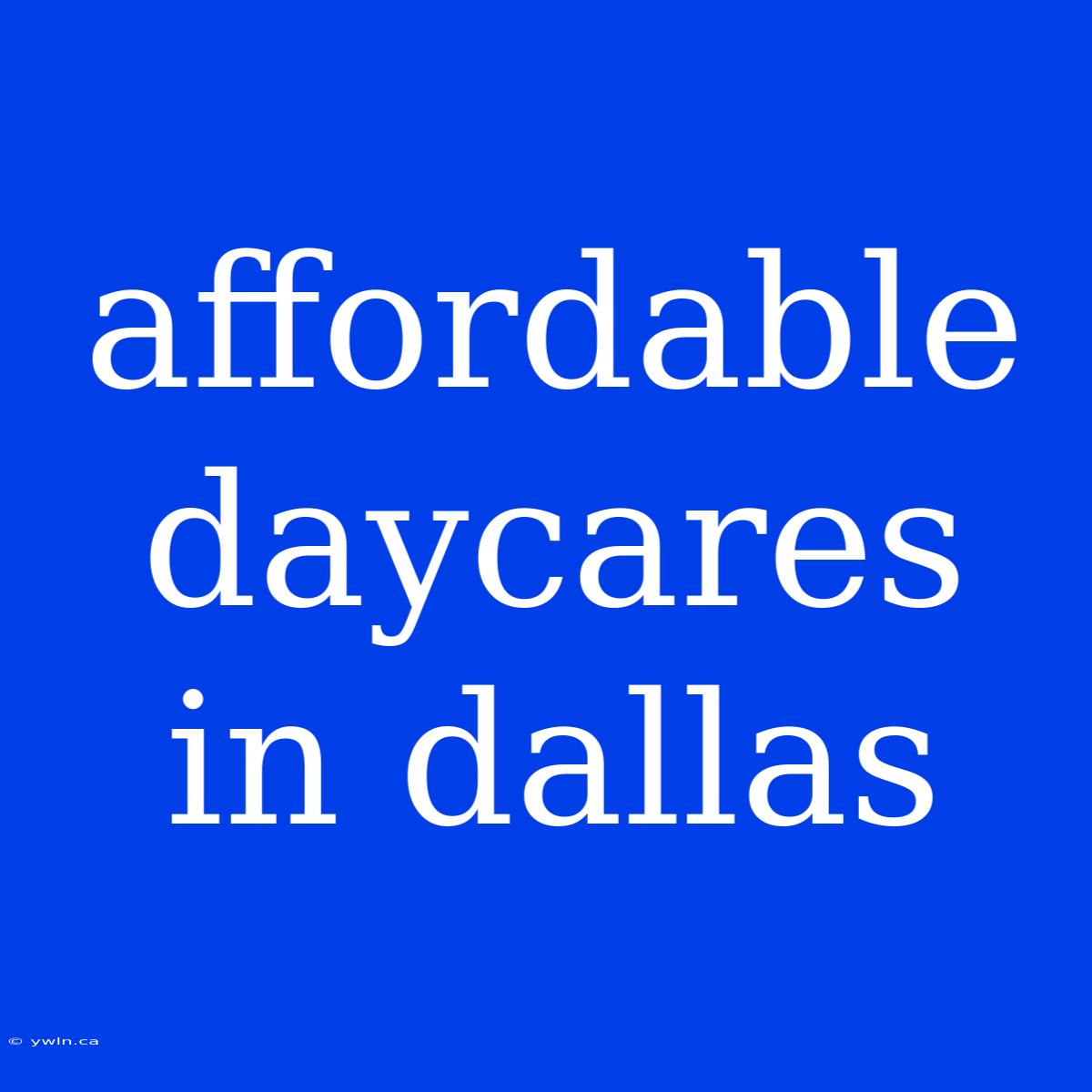 Affordable Daycares In Dallas