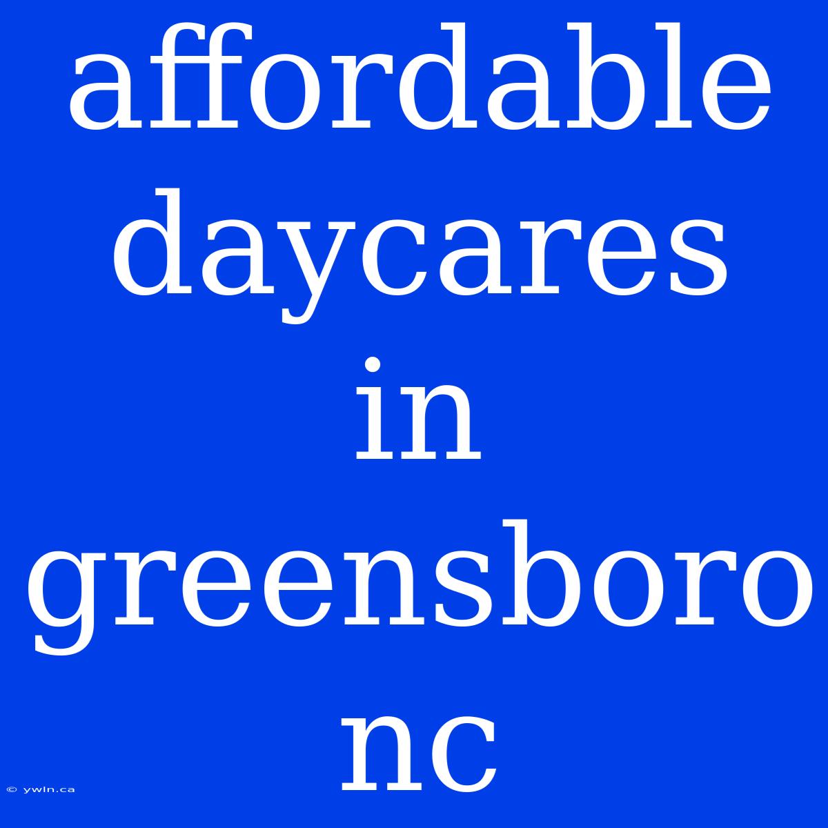 Affordable Daycares In Greensboro Nc