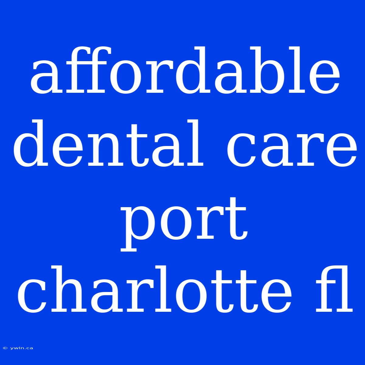 Affordable Dental Care Port Charlotte Fl