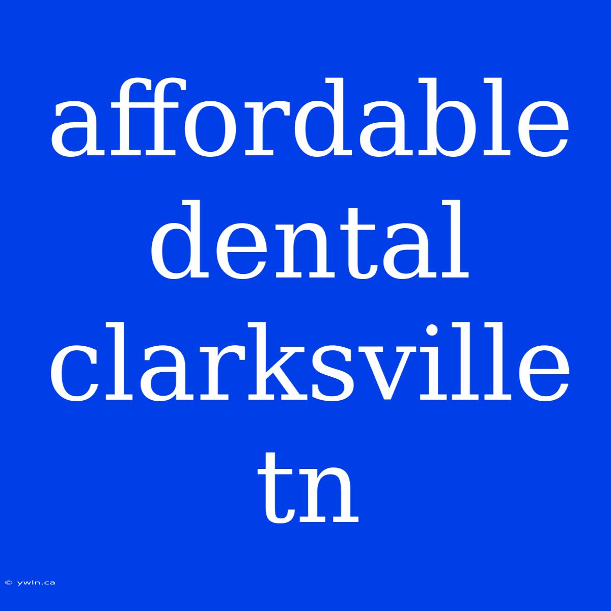 Affordable Dental Clarksville Tn