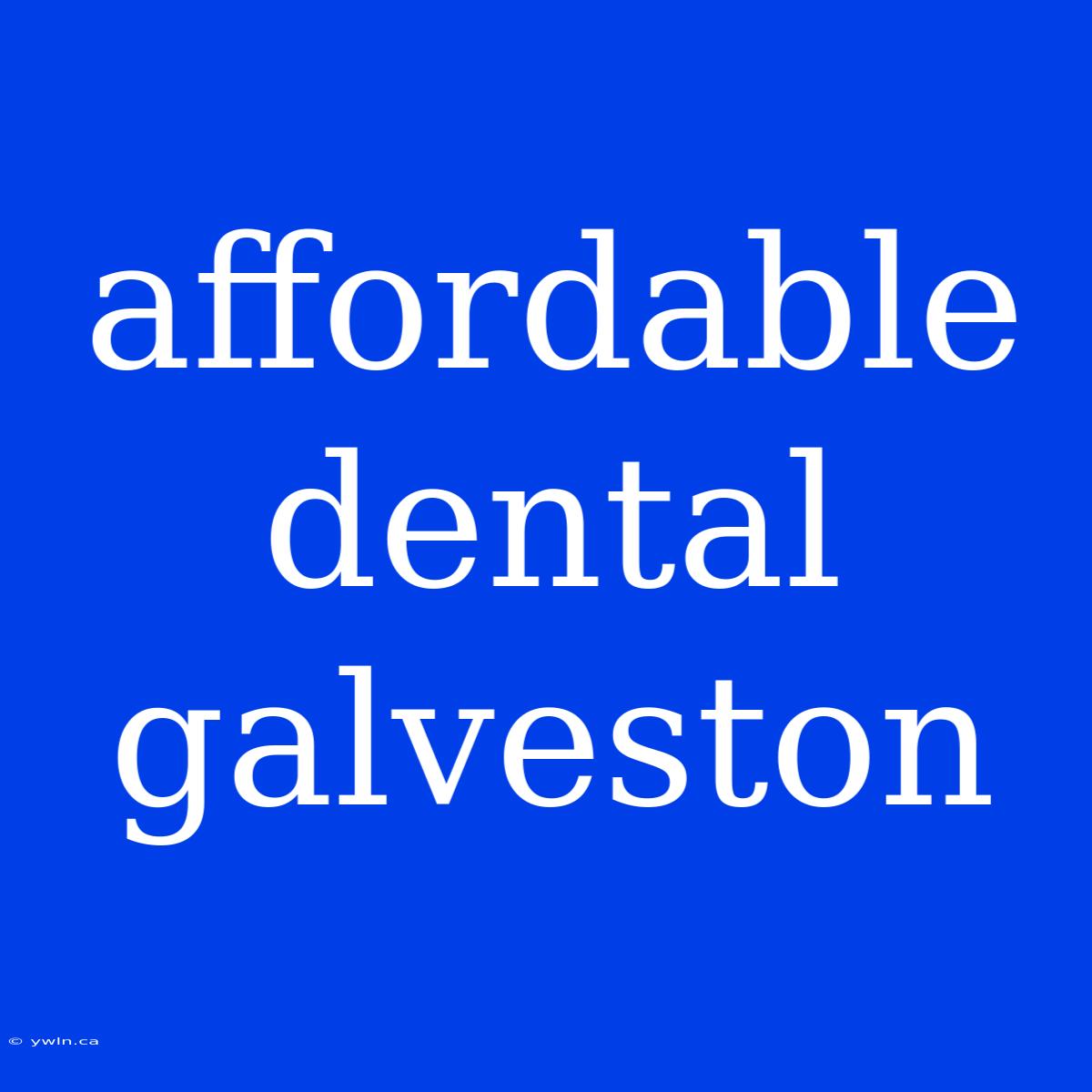 Affordable Dental Galveston