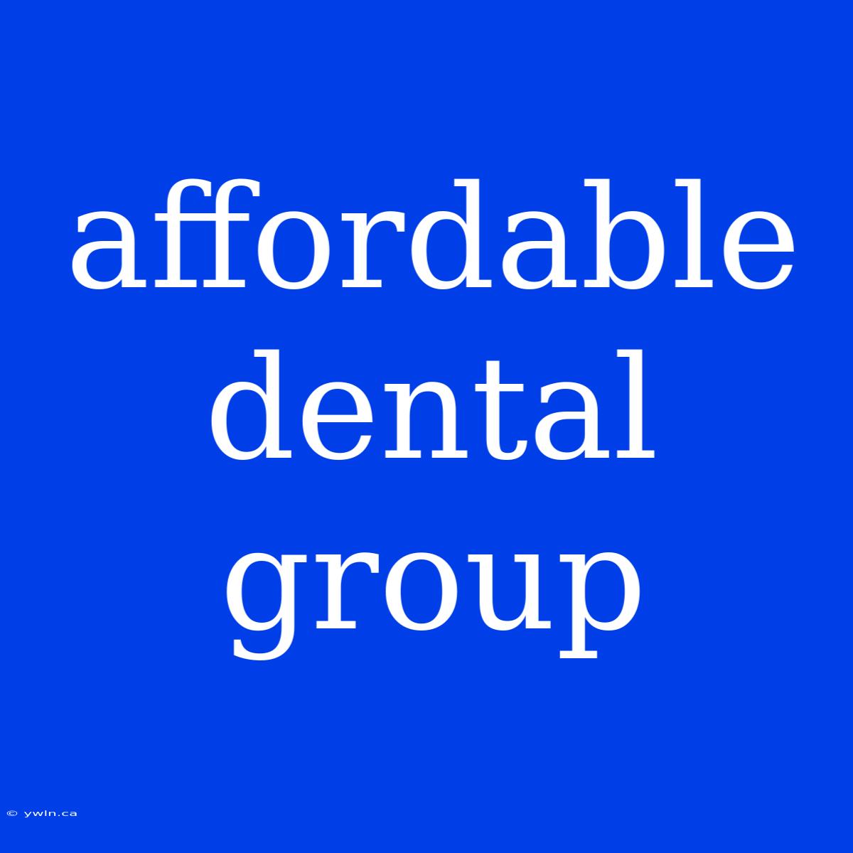 Affordable Dental Group