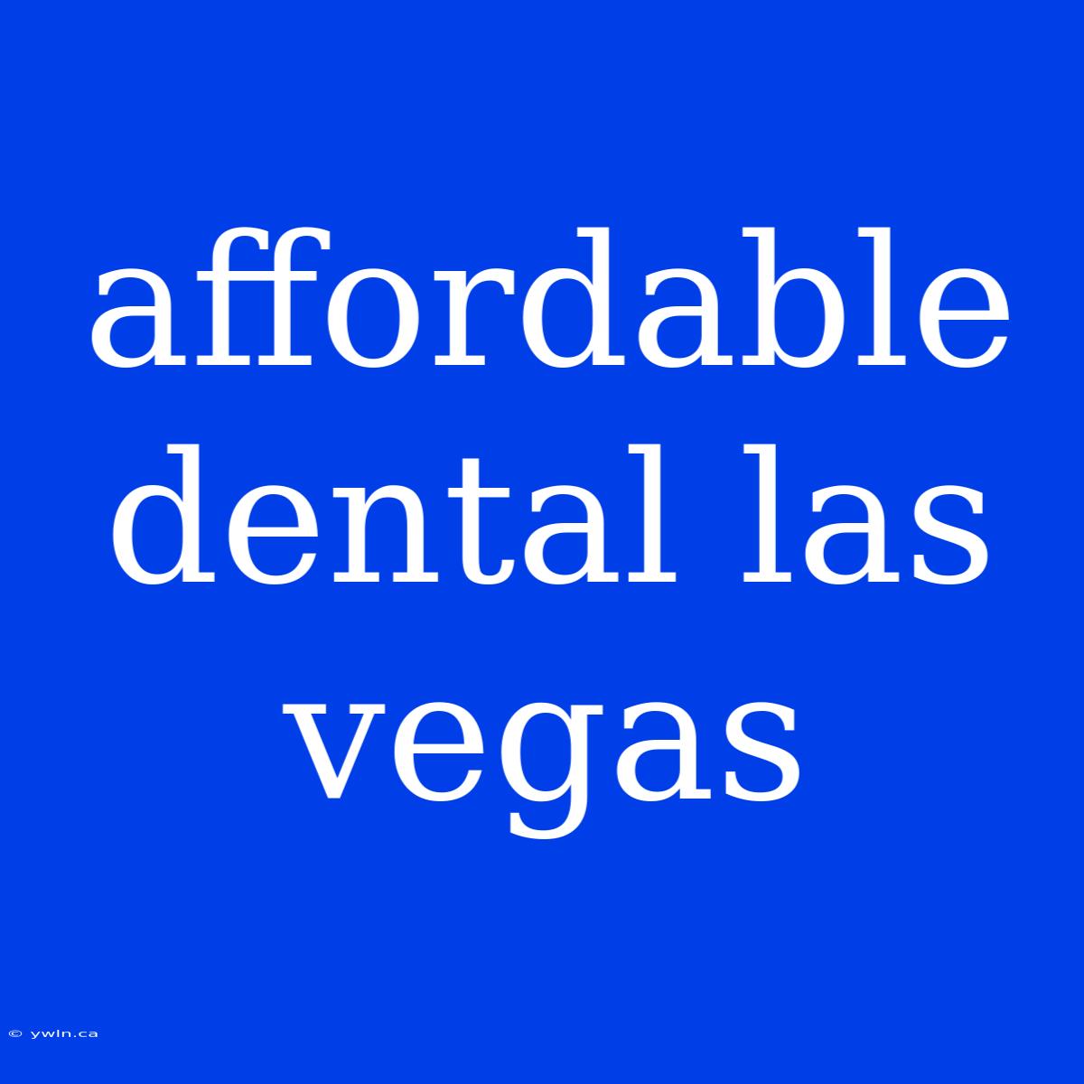 Affordable Dental Las Vegas