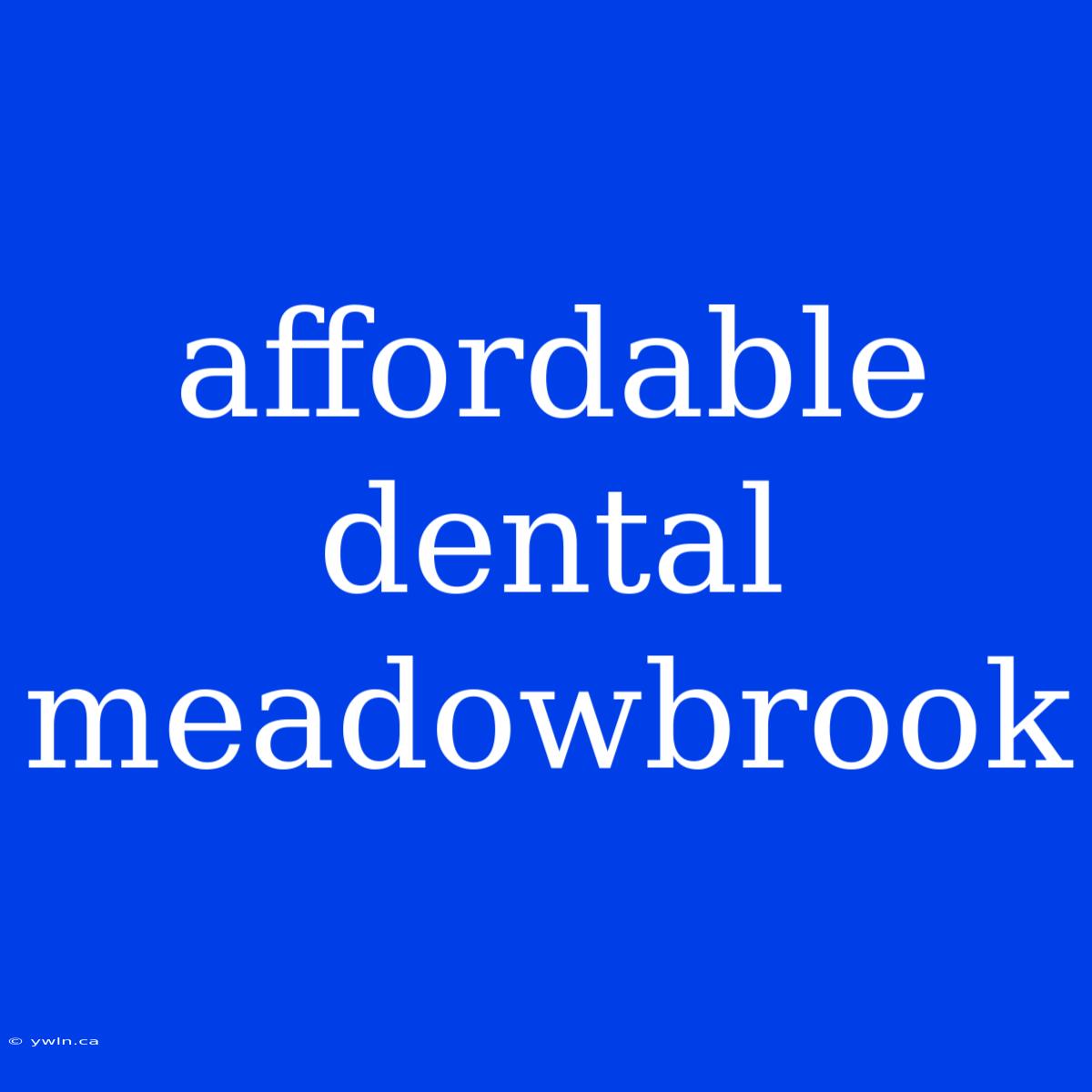 Affordable Dental Meadowbrook