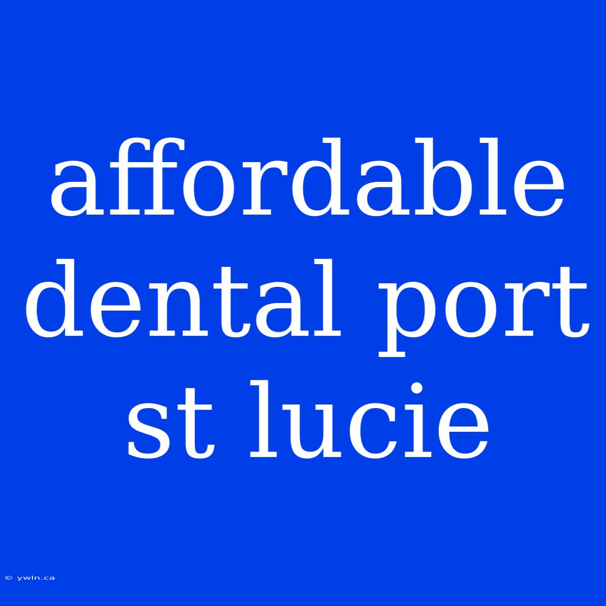 Affordable Dental Port St Lucie