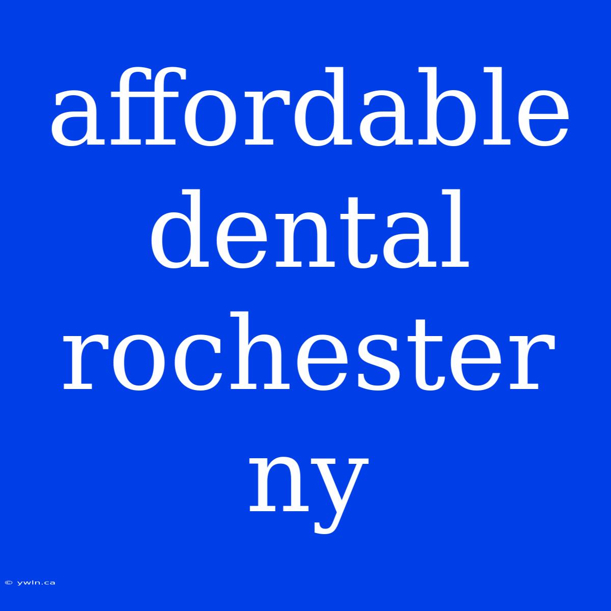 Affordable Dental Rochester Ny