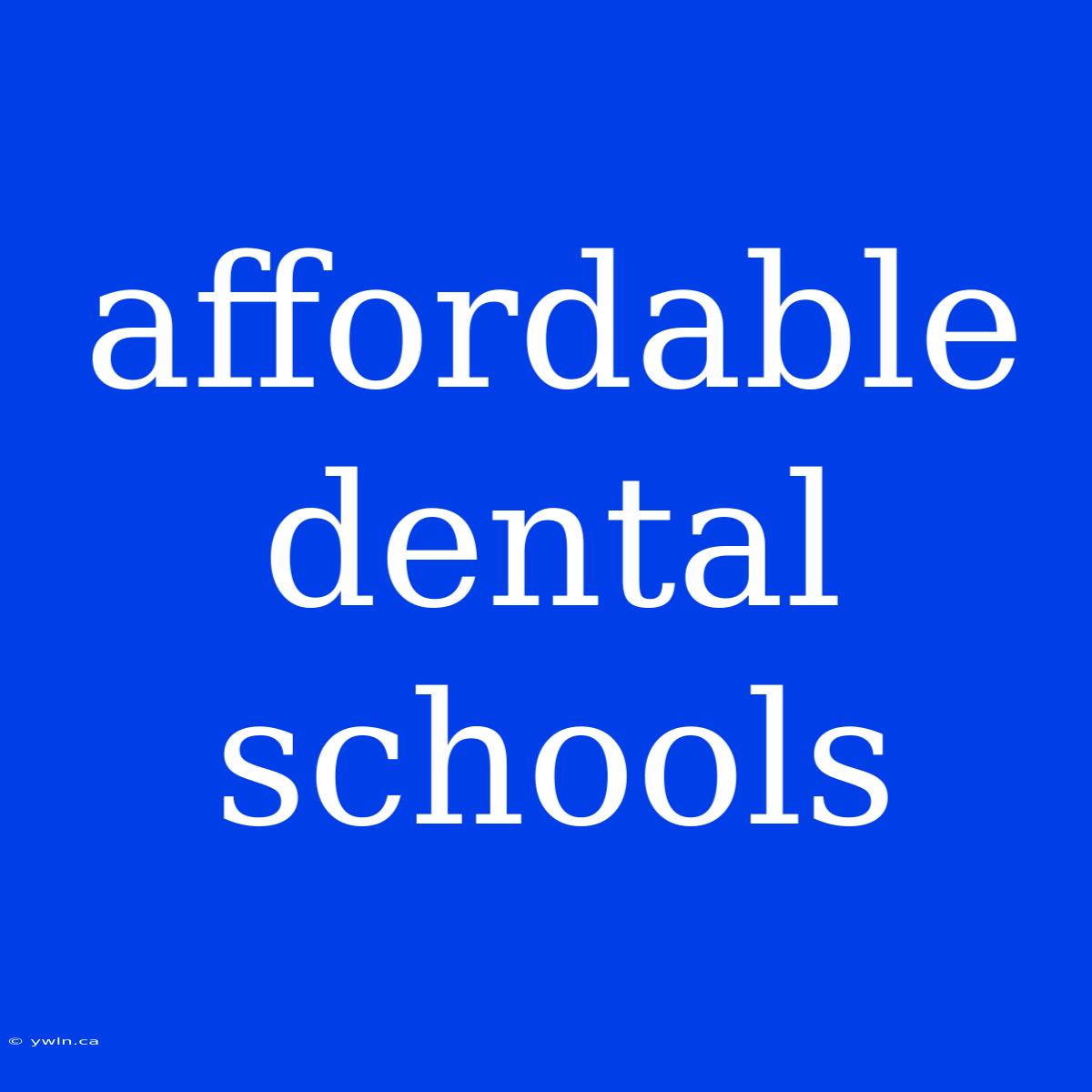 Affordable Dental Schools