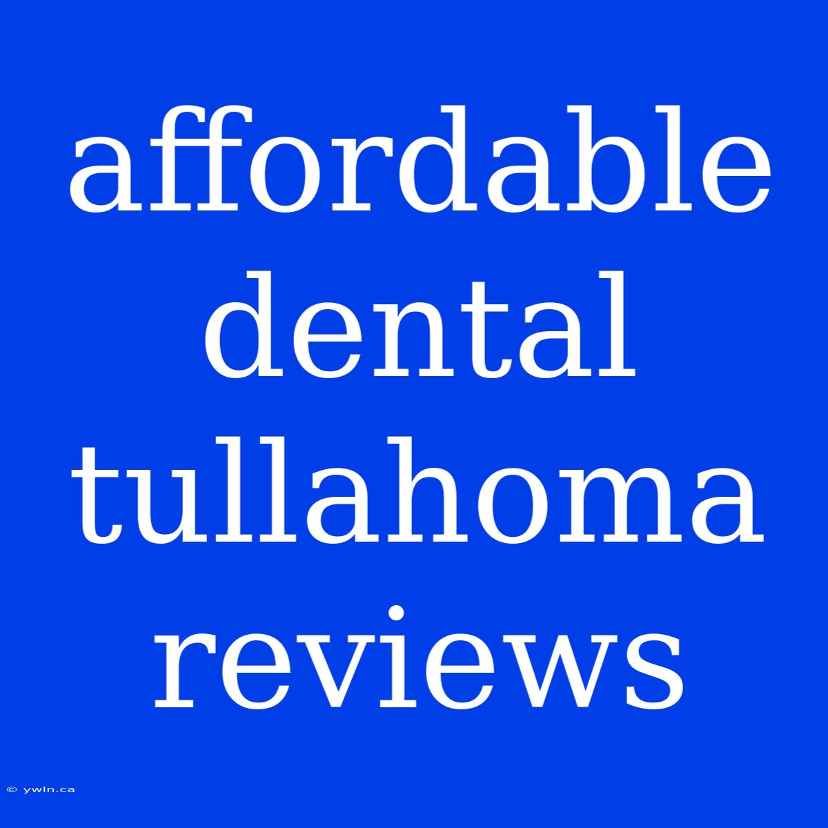 Affordable Dental Tullahoma Reviews