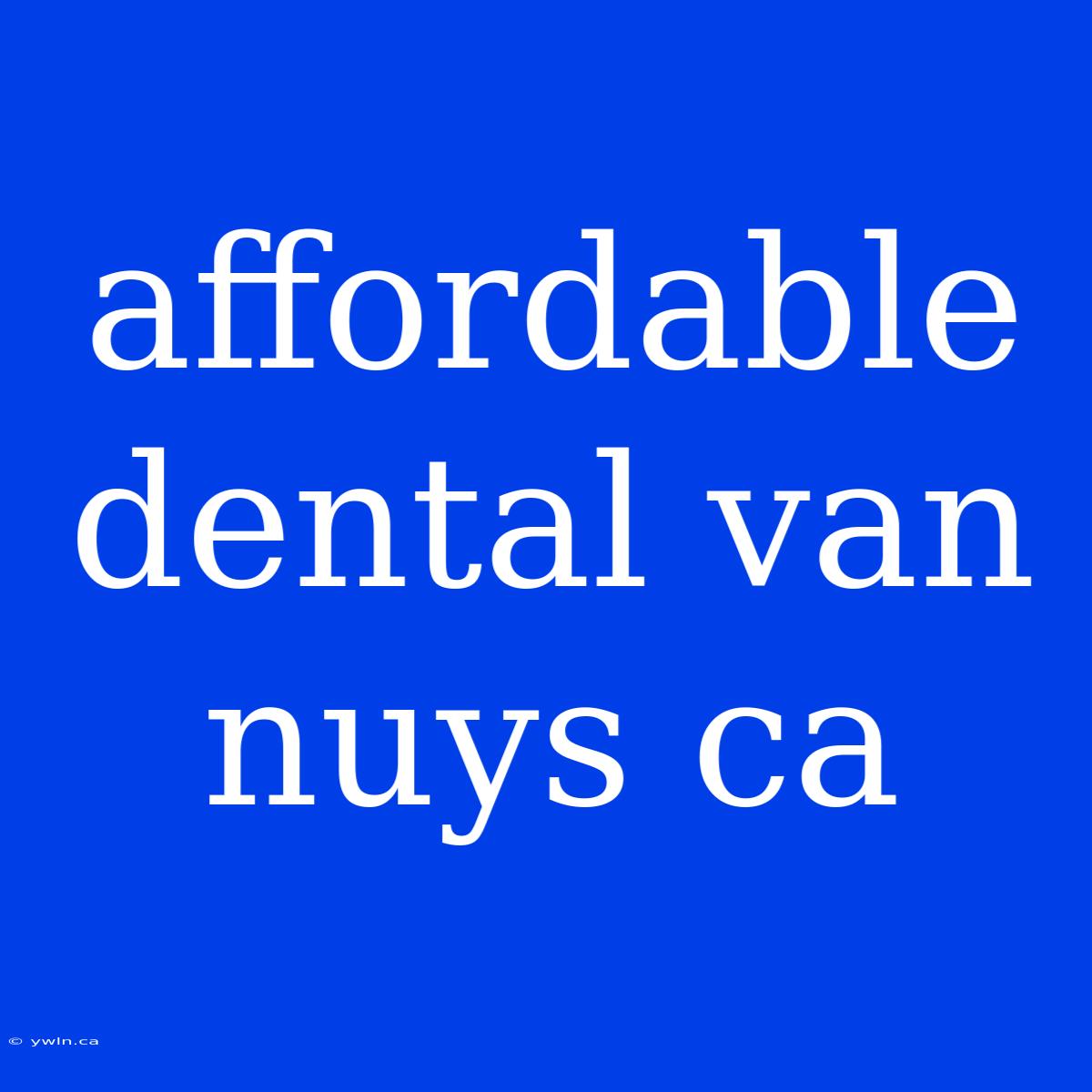 Affordable Dental Van Nuys Ca