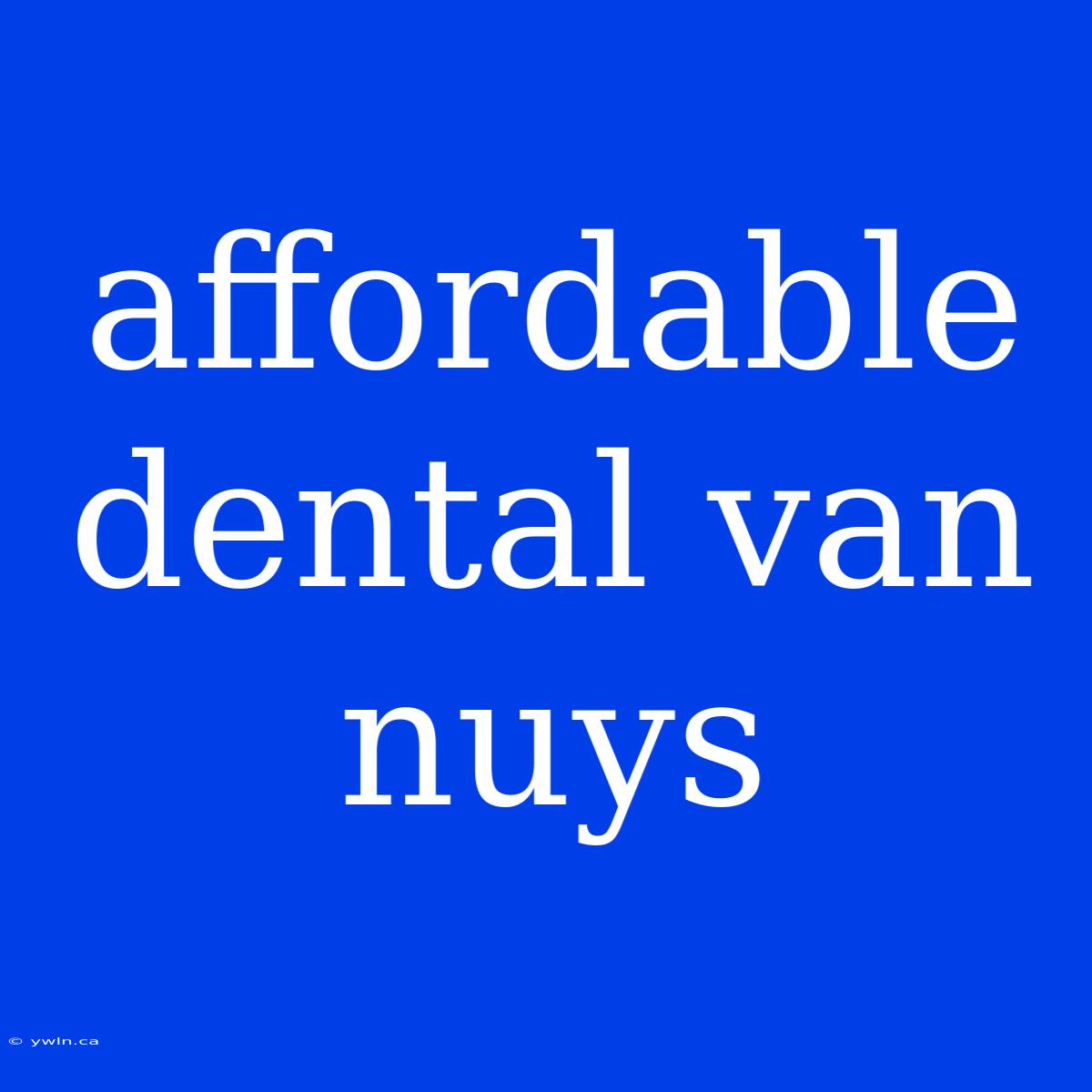 Affordable Dental Van Nuys