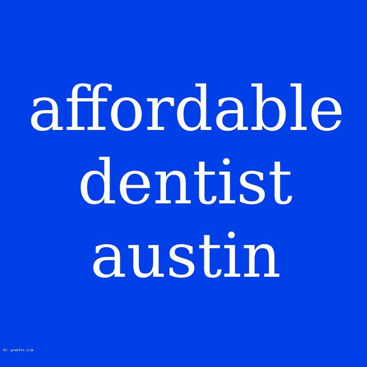 Affordable Dentist Austin