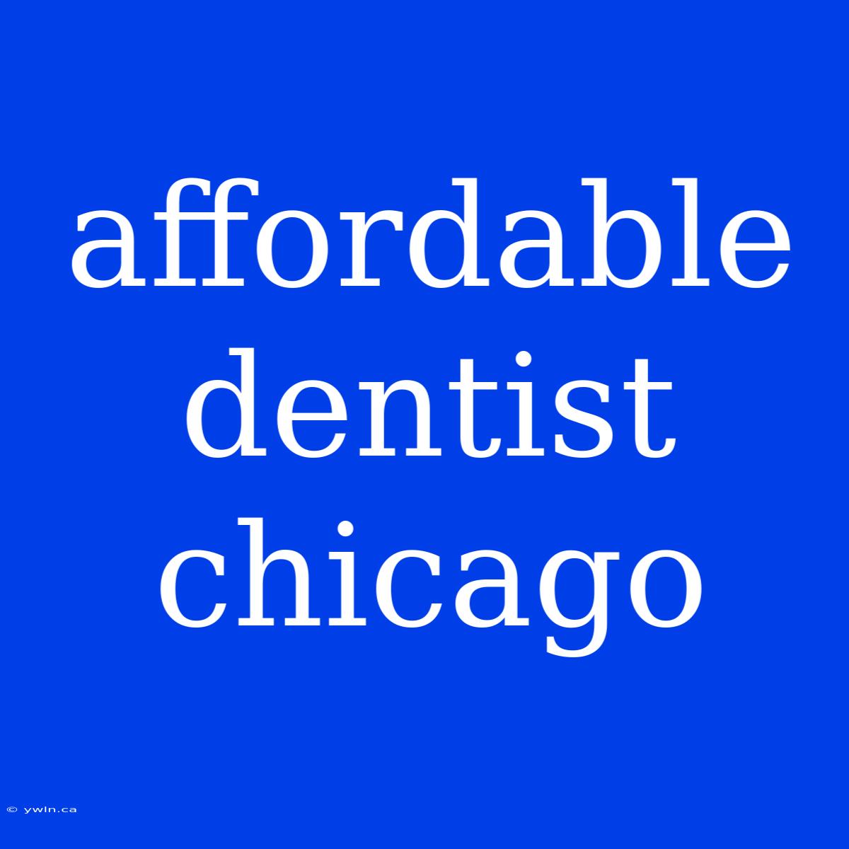 Affordable Dentist Chicago