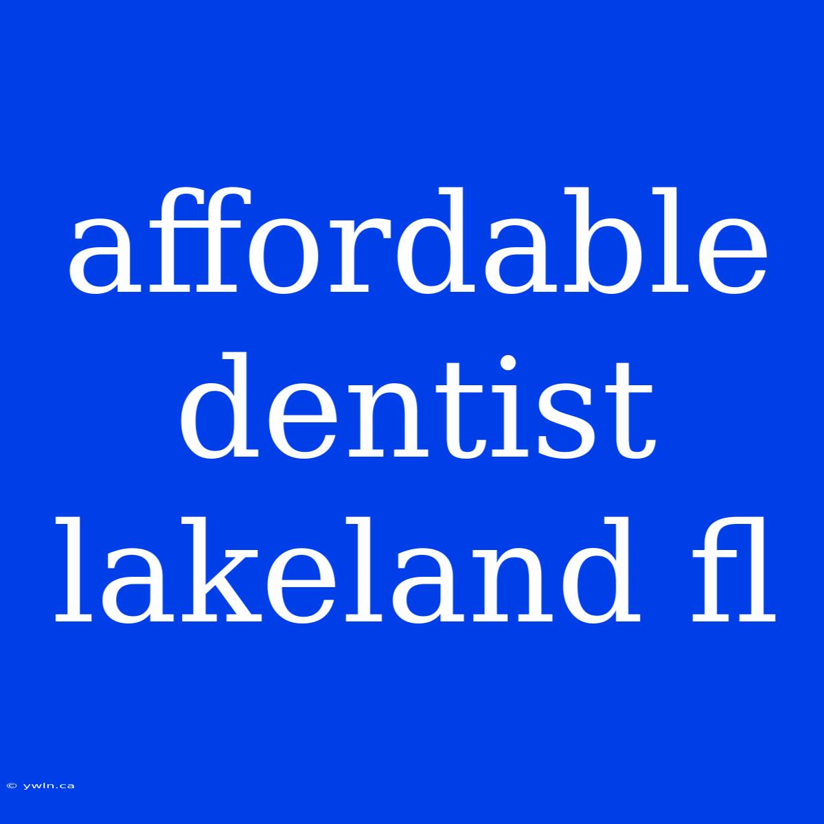 Affordable Dentist Lakeland Fl