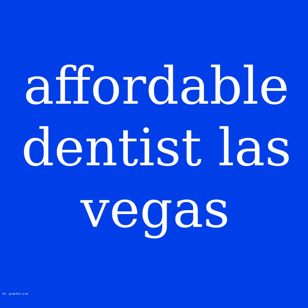 Affordable Dentist Las Vegas