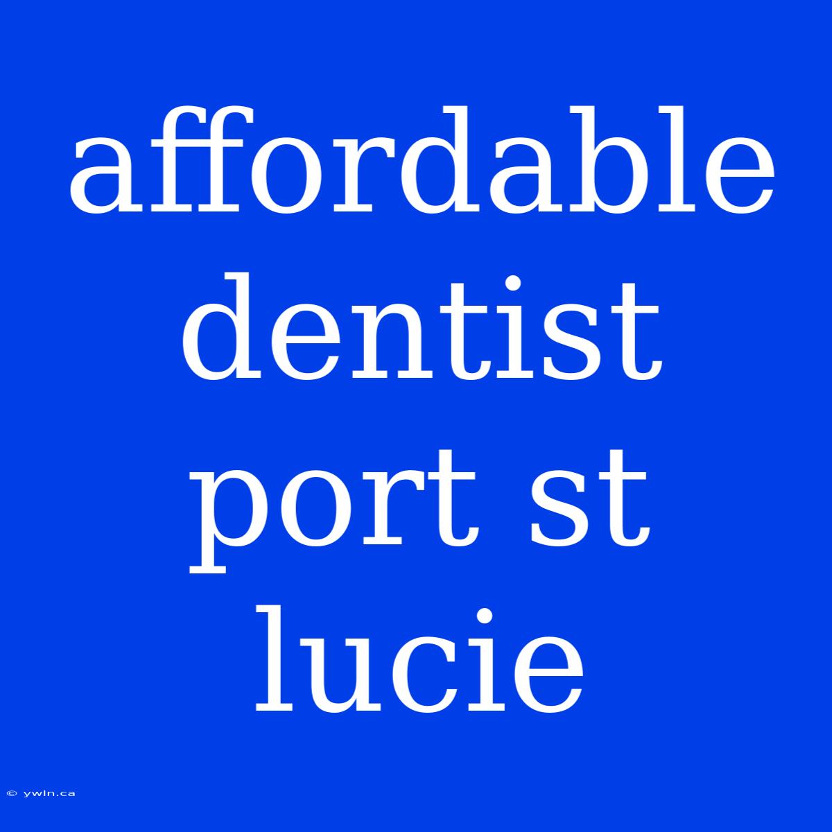 Affordable Dentist Port St Lucie