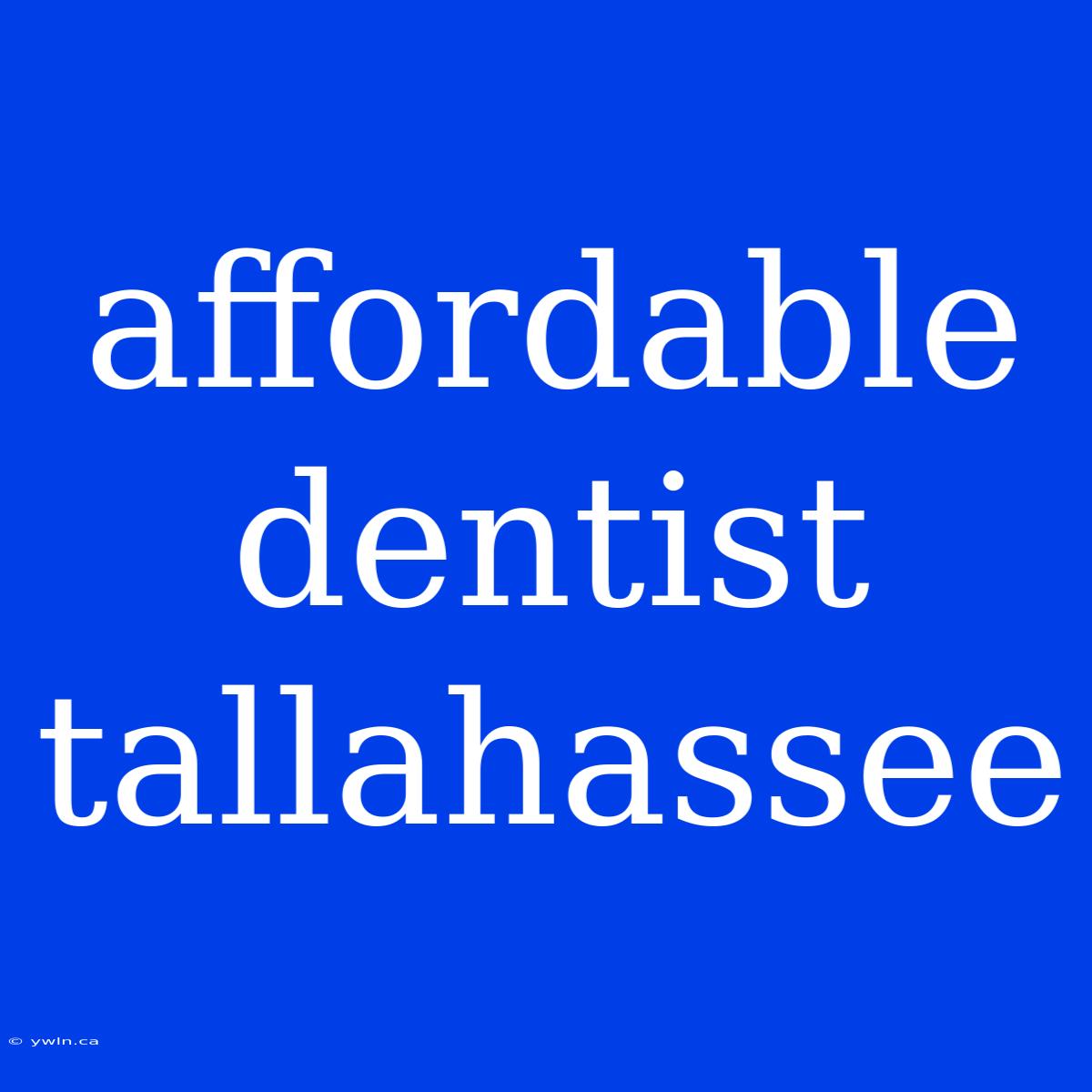 Affordable Dentist Tallahassee