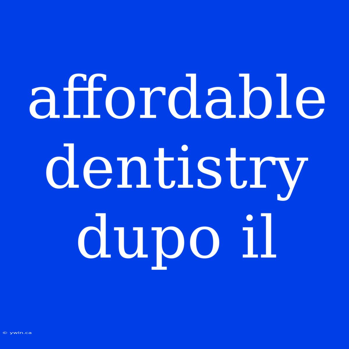 Affordable Dentistry Dupo Il