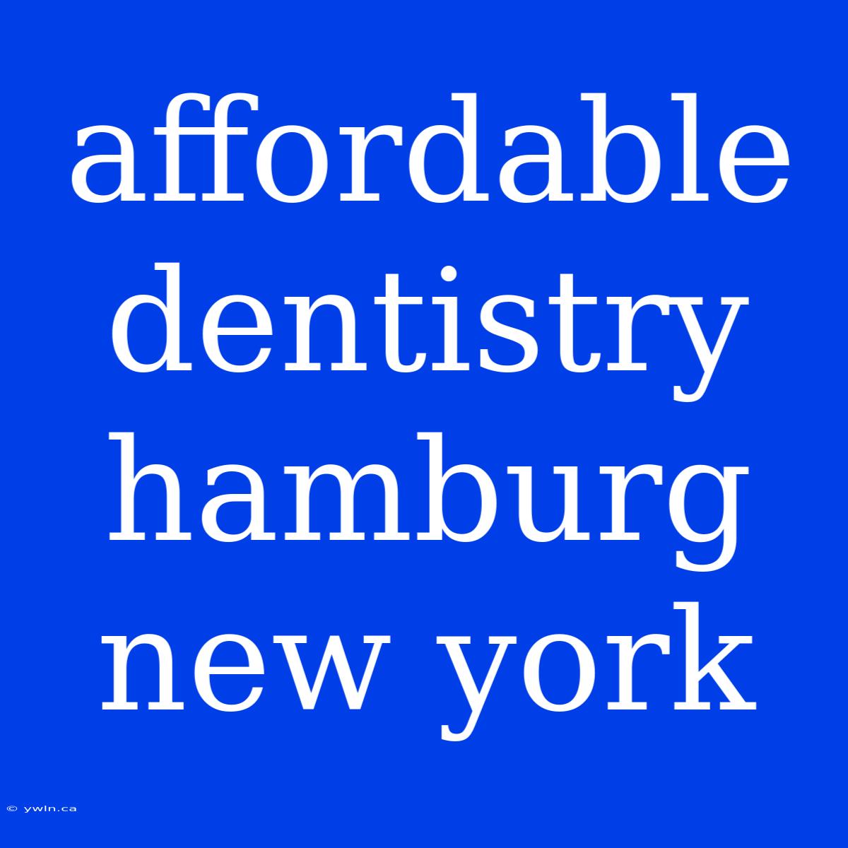 Affordable Dentistry Hamburg New York