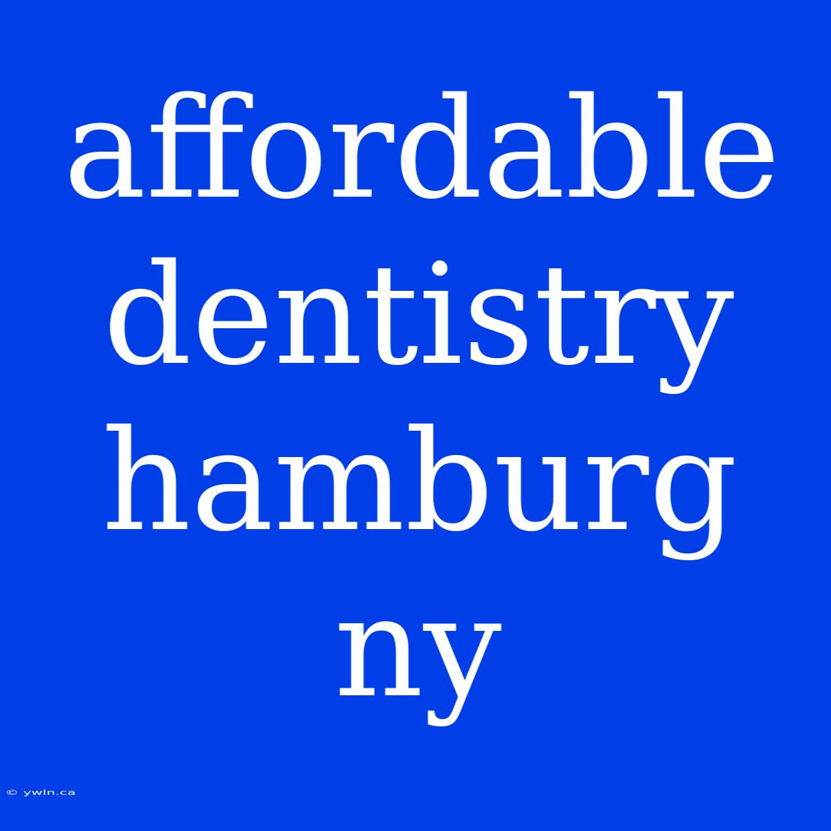 Affordable Dentistry Hamburg Ny