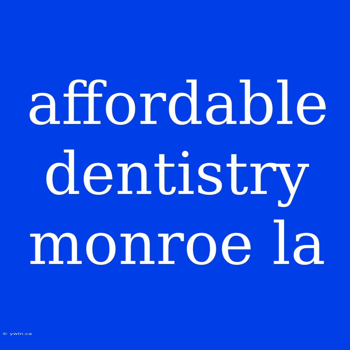 Affordable Dentistry Monroe La