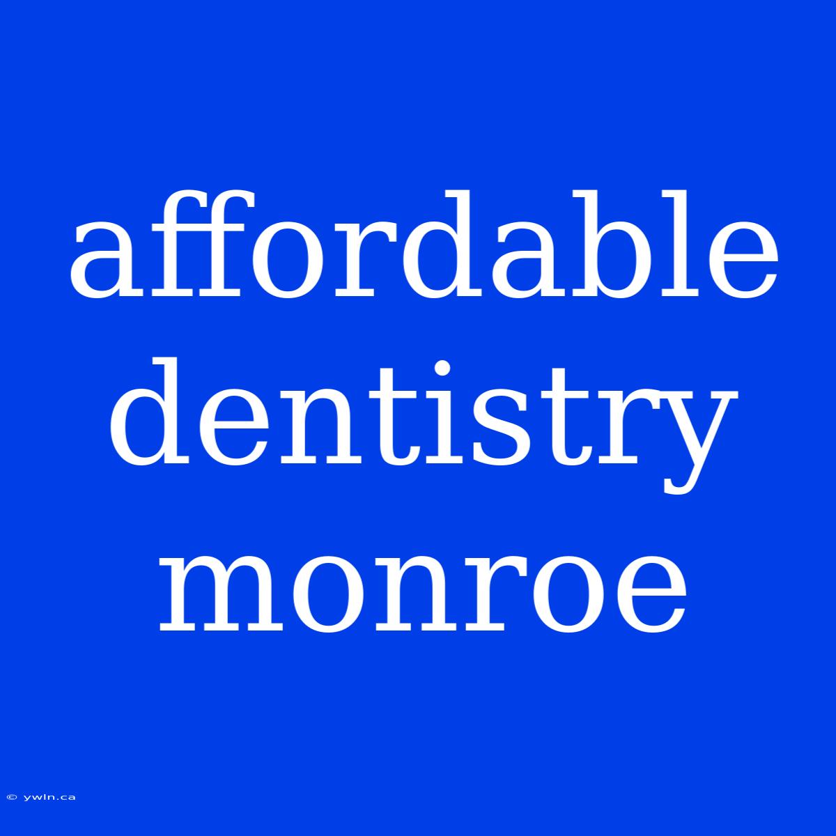 Affordable Dentistry Monroe