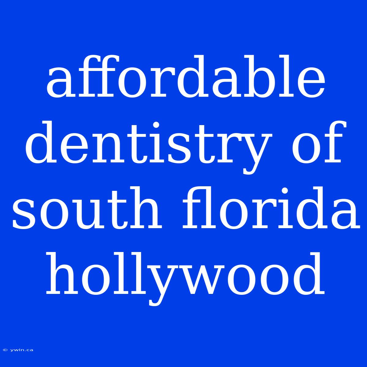 Affordable Dentistry Of South Florida Hollywood