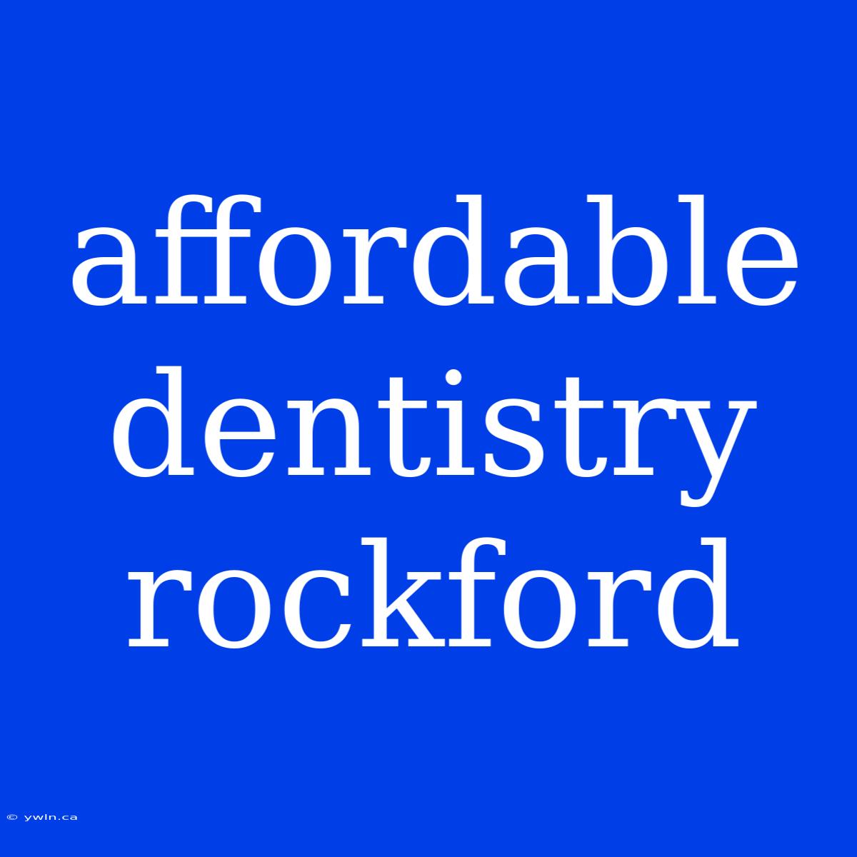 Affordable Dentistry Rockford