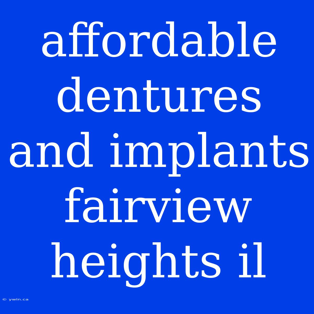 Affordable Dentures And Implants Fairview Heights Il