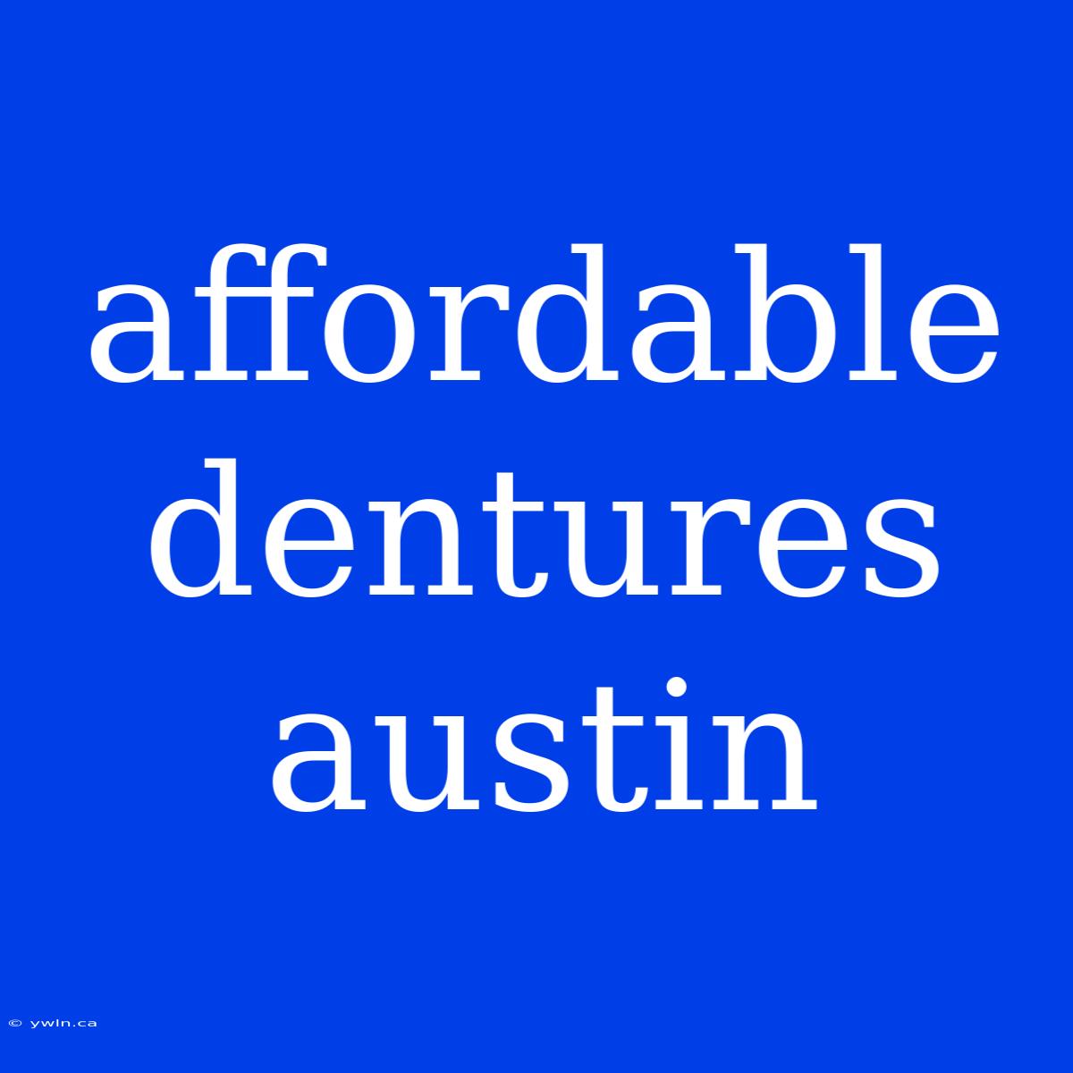 Affordable Dentures Austin