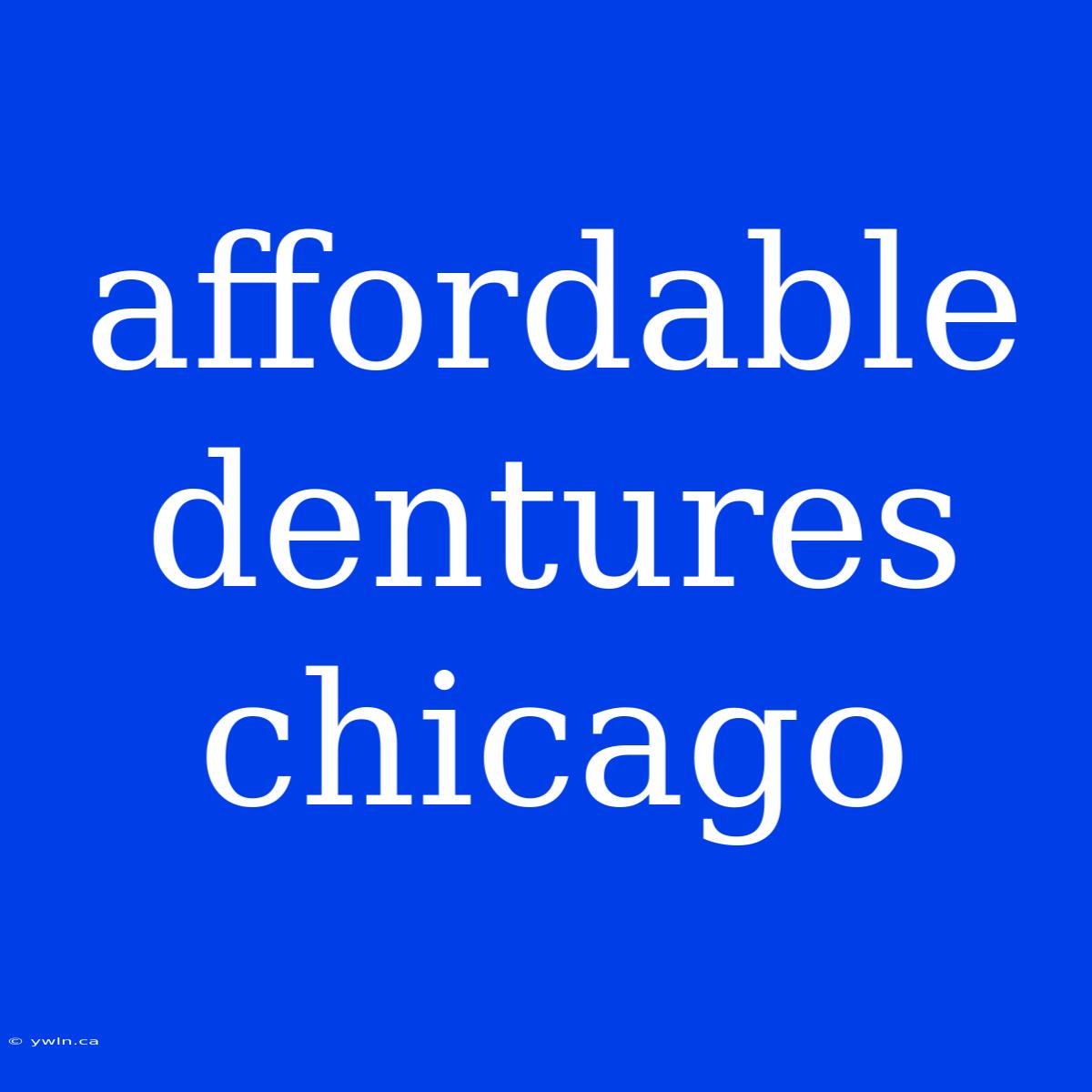 Affordable Dentures Chicago