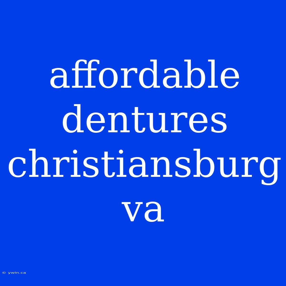 Affordable Dentures Christiansburg Va