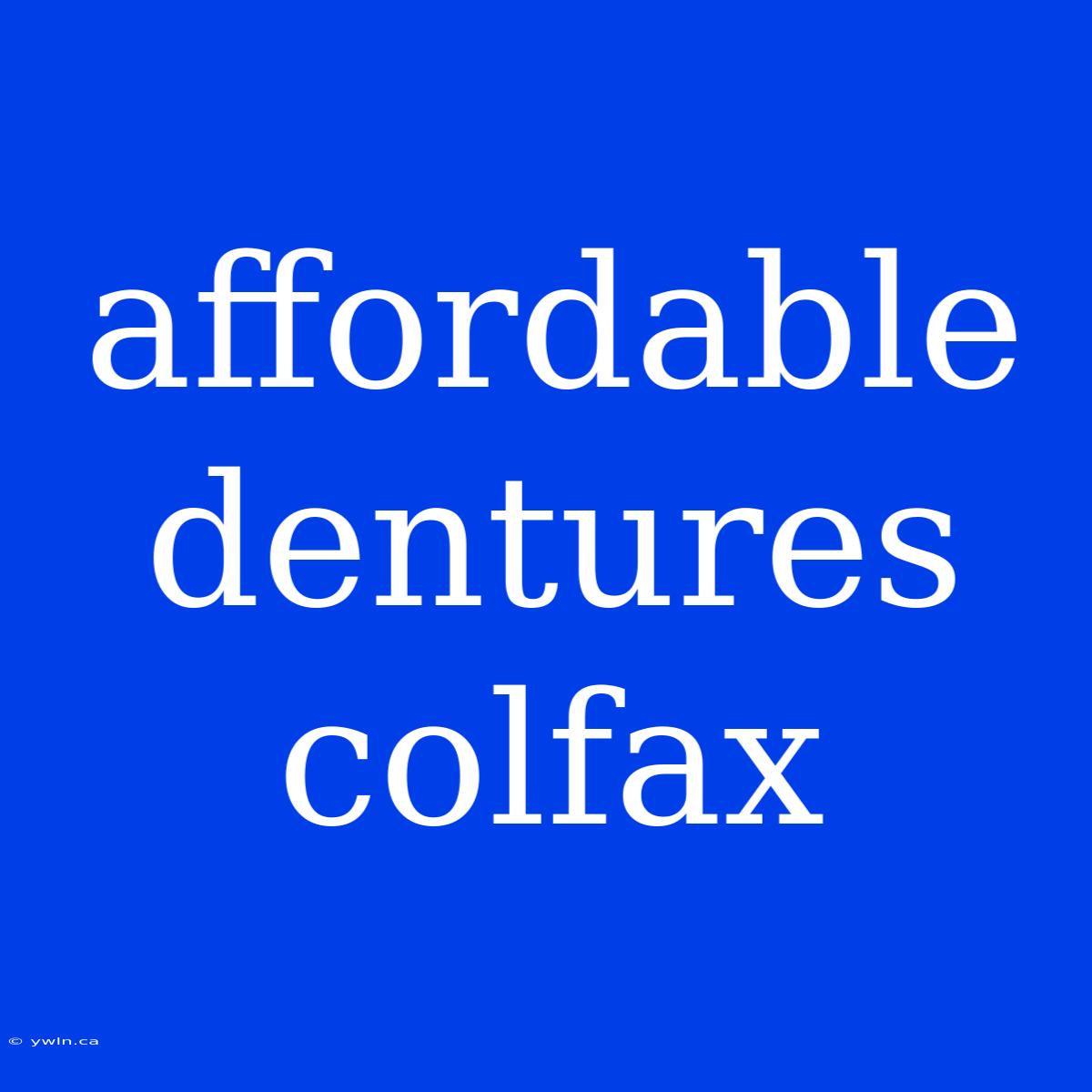 Affordable Dentures Colfax