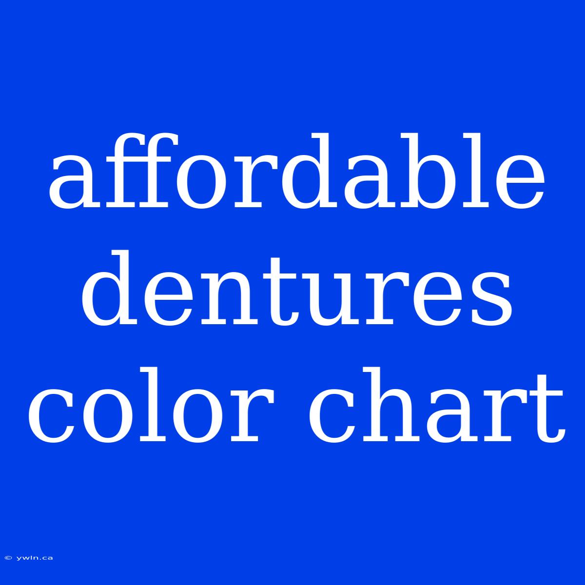 Affordable Dentures Color Chart