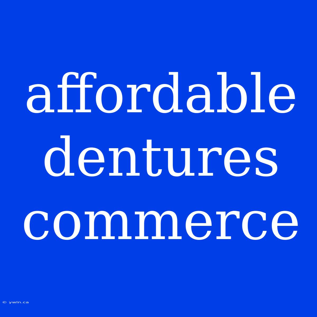 Affordable Dentures Commerce