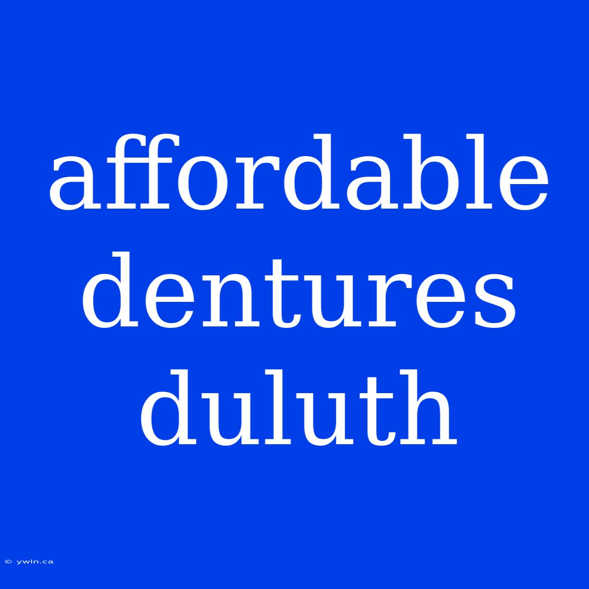 Affordable Dentures Duluth