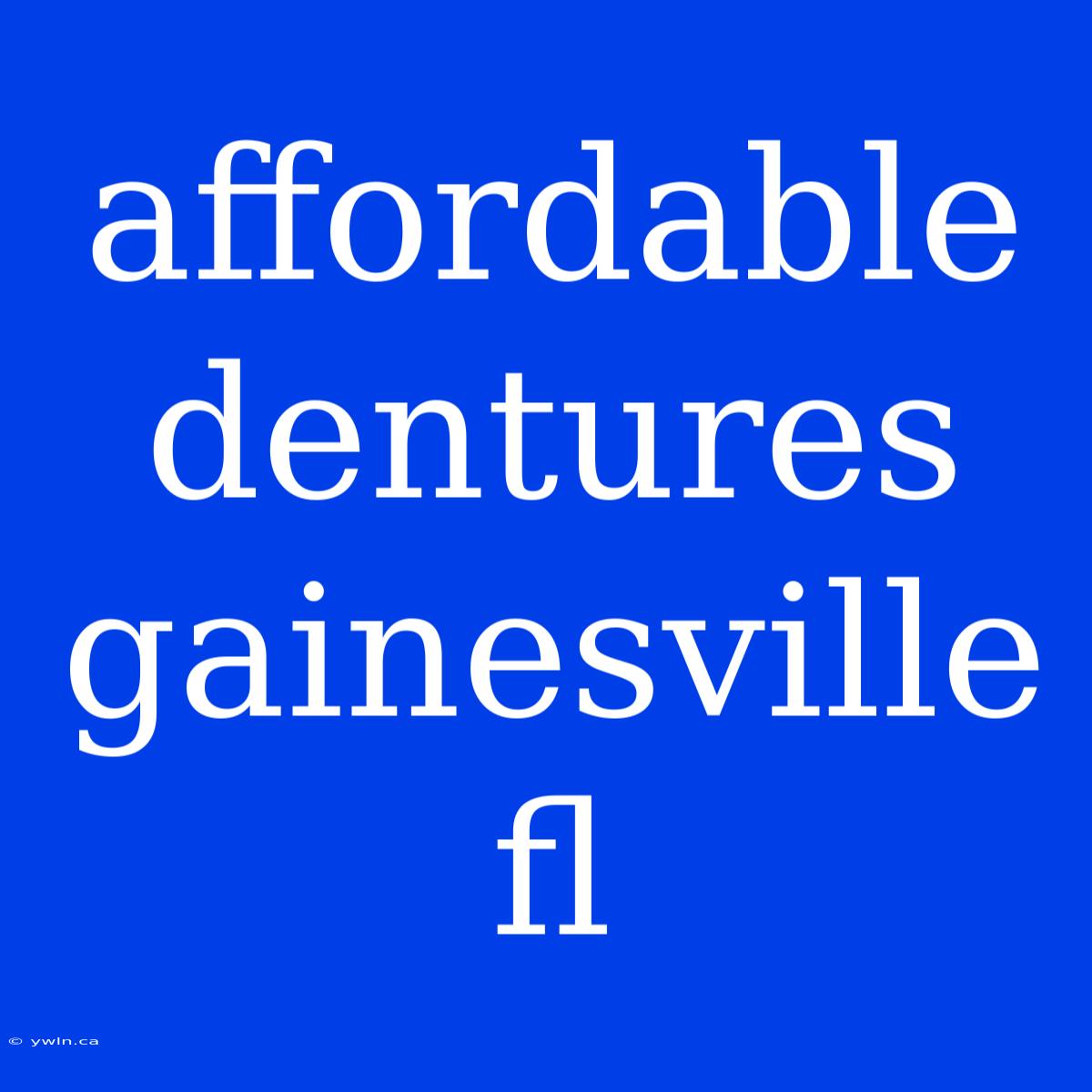 Affordable Dentures Gainesville Fl