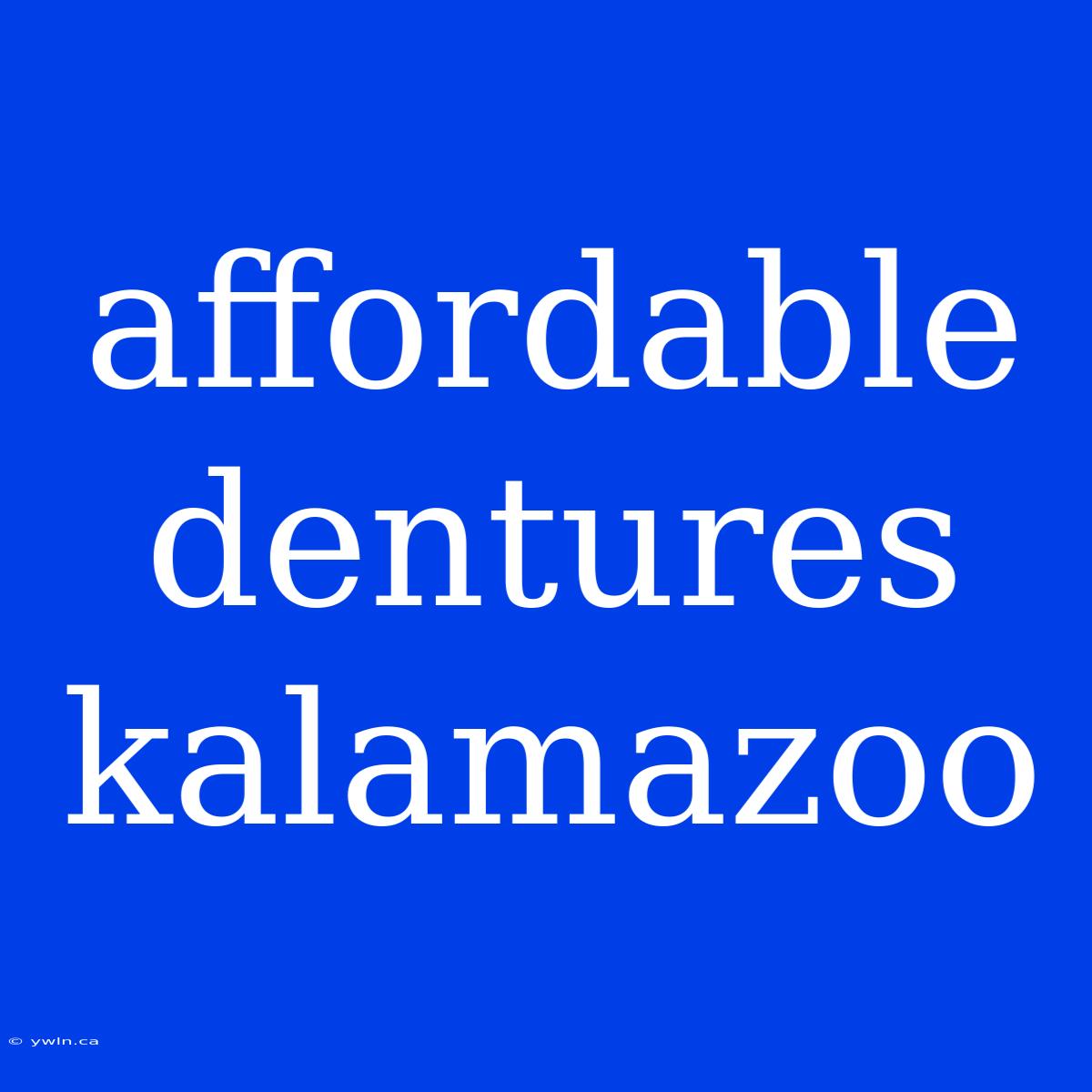 Affordable Dentures Kalamazoo