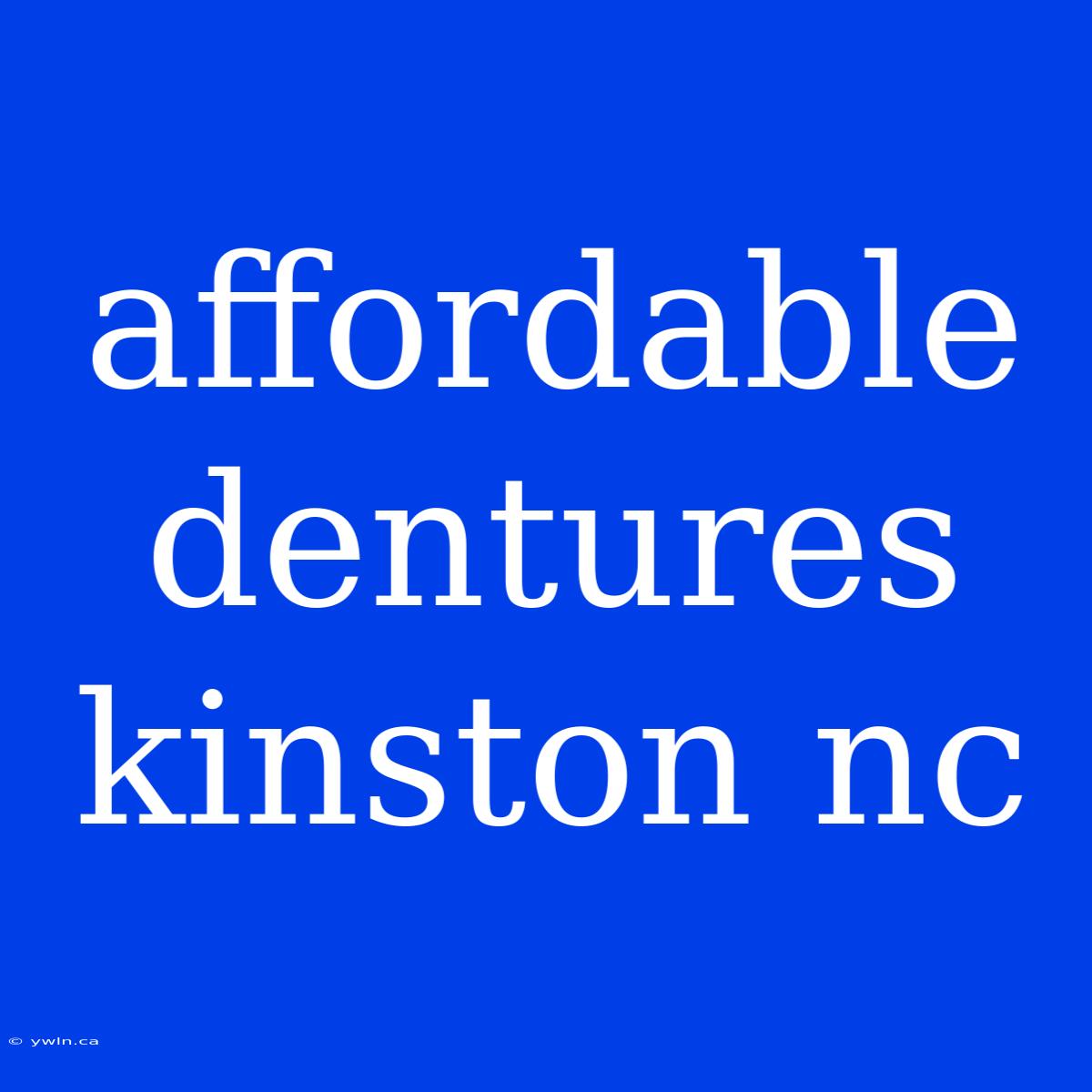 Affordable Dentures Kinston Nc