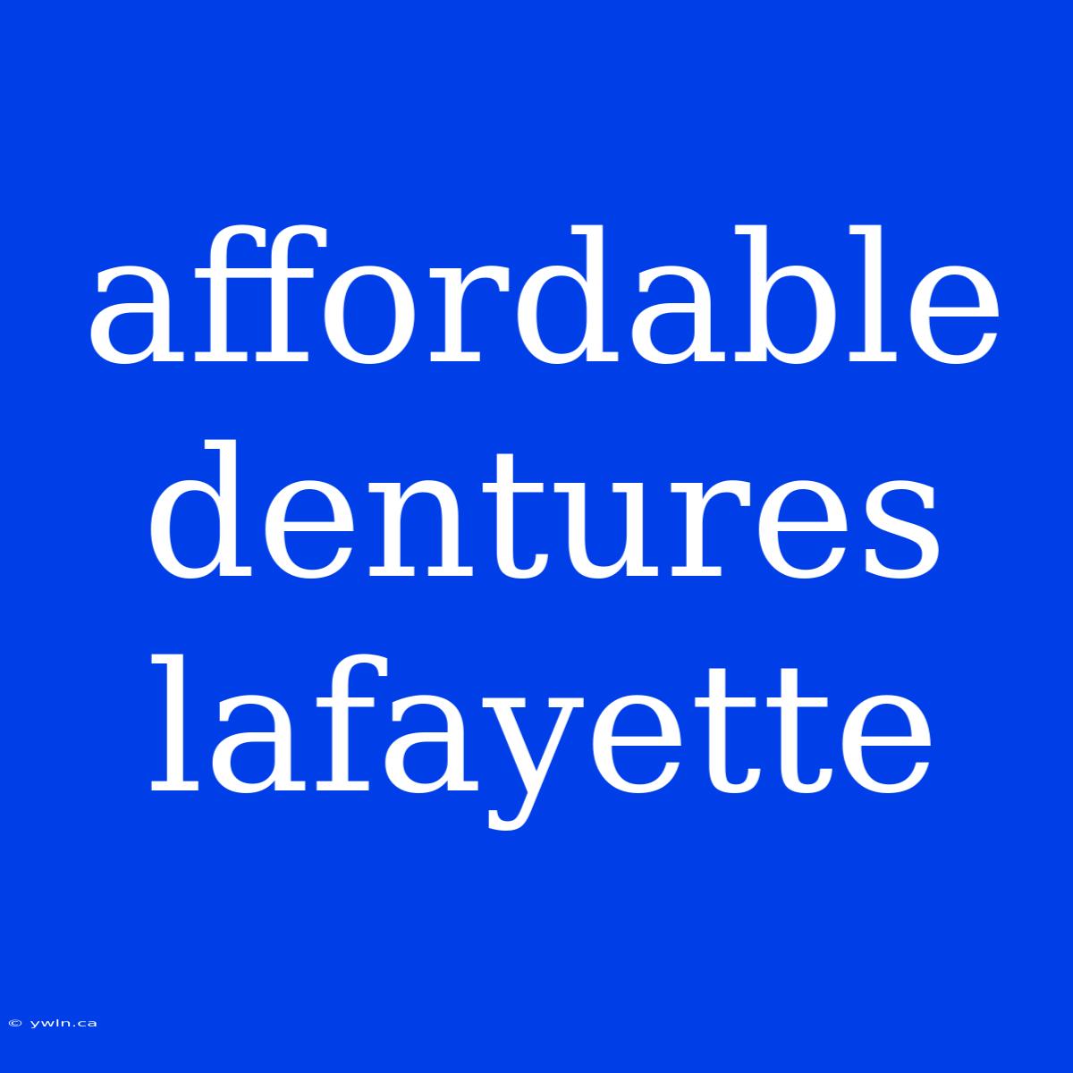 Affordable Dentures Lafayette