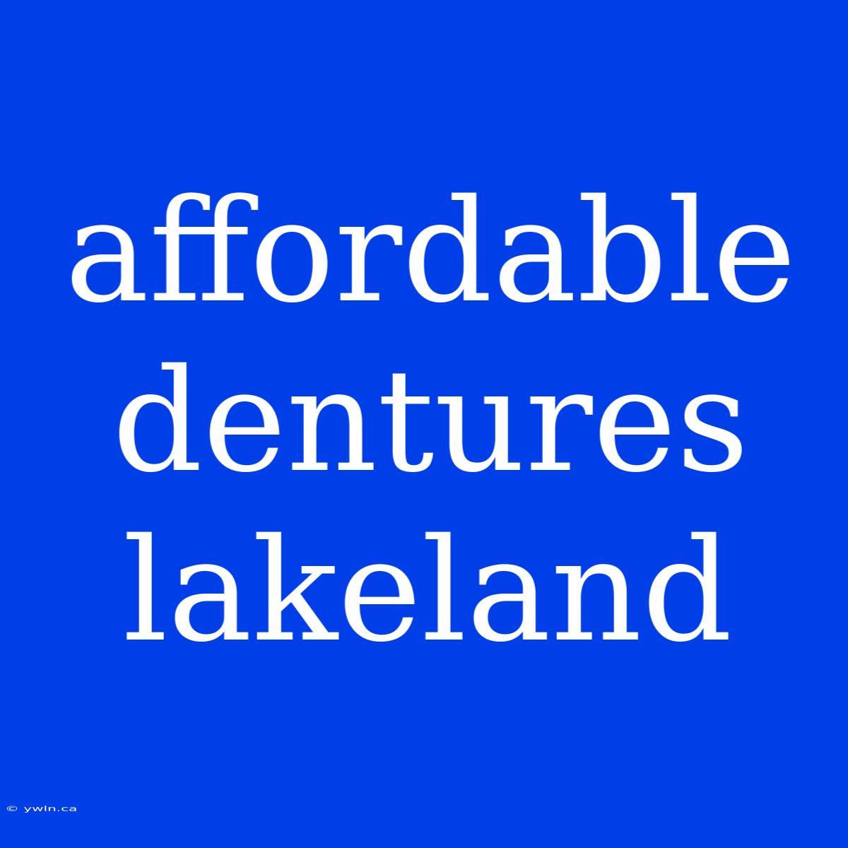 Affordable Dentures Lakeland