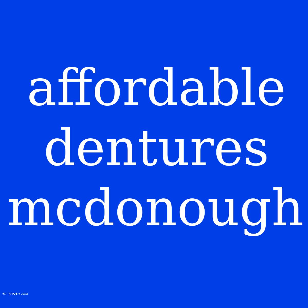 Affordable Dentures Mcdonough