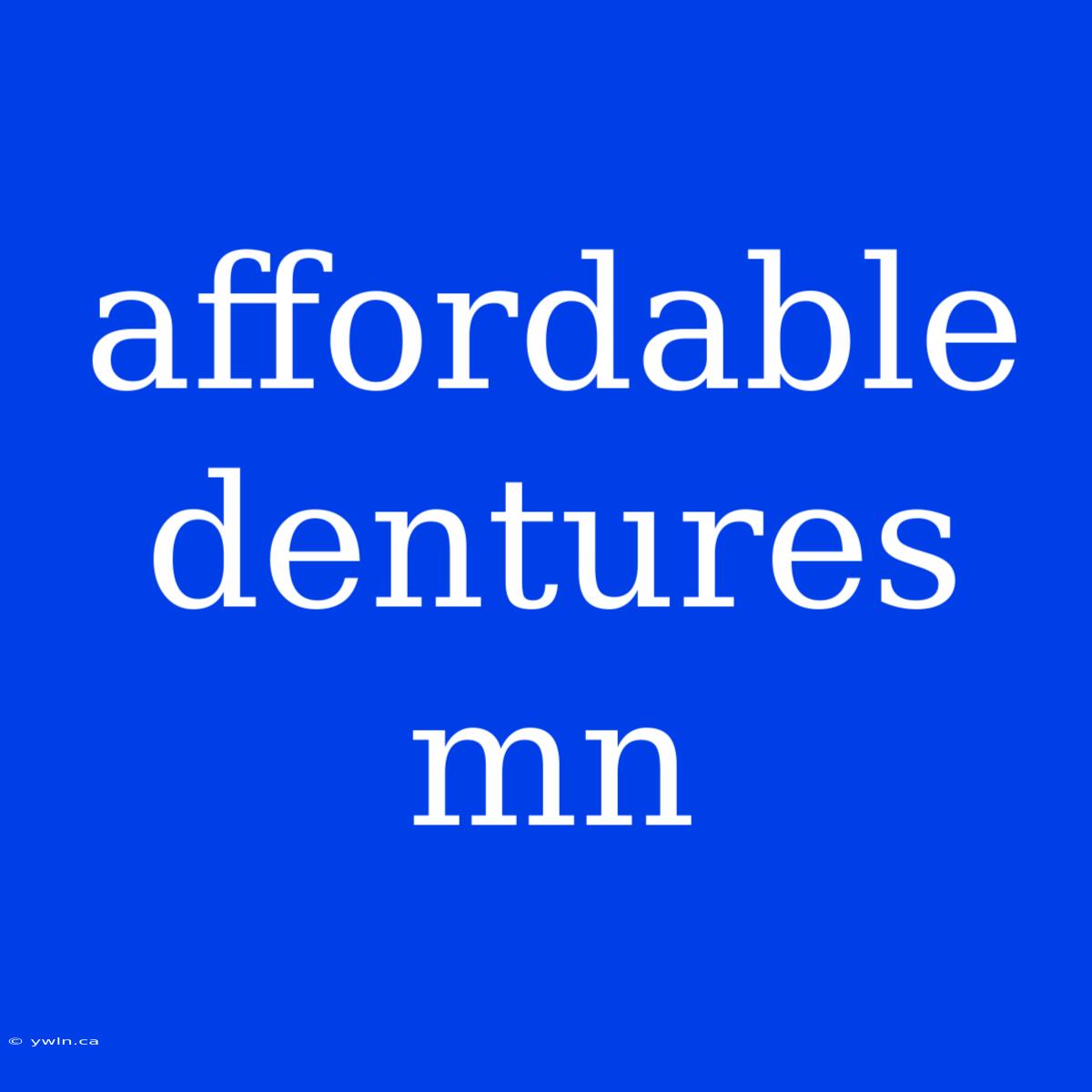 Affordable Dentures Mn