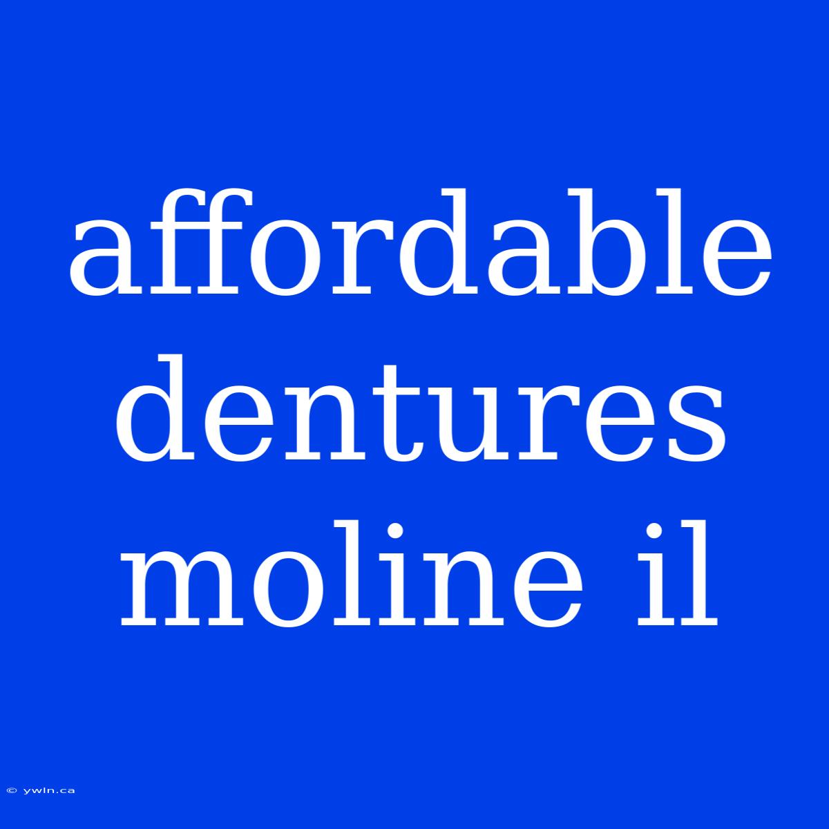 Affordable Dentures Moline Il