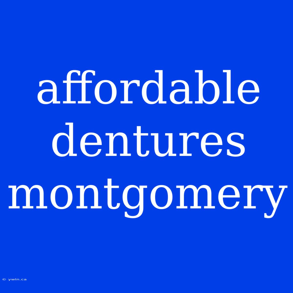 Affordable Dentures Montgomery