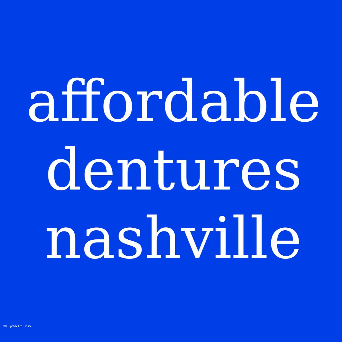 Affordable Dentures Nashville